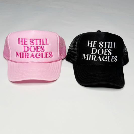 He Still Does Miracles Trucker Hats