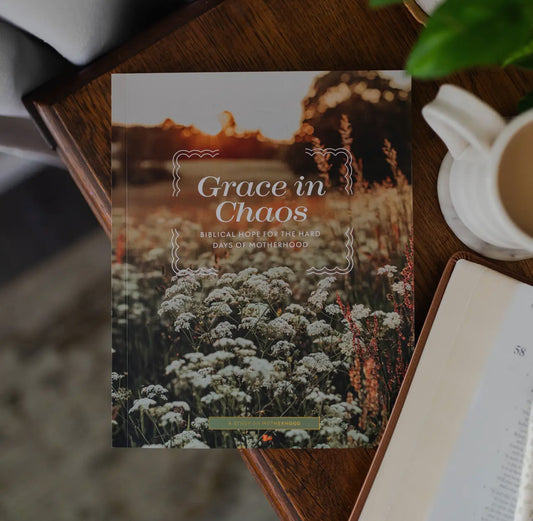 Grace in Chaos| Biblical Hope For the Hard Days of Motherhood